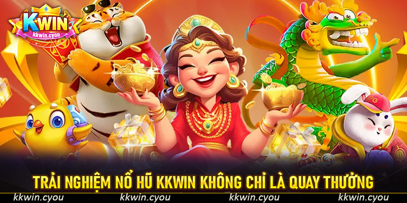 Trải Nghiệm Nổ Hũ KKWin Không Chỉ Là Quay Thưởng
