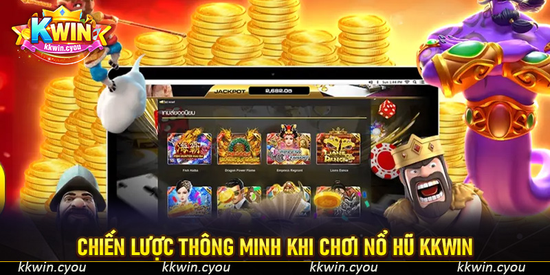 Chiến Lược Thông Minh Khi Chơi Nổ Hũ KKWin