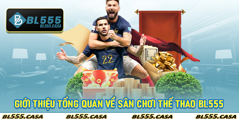 Giới thiệu tổng quan về sân chơi Thể Thao Bl555