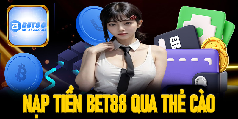 Nạp tiền Bet88 qua thẻ cào điện thoại