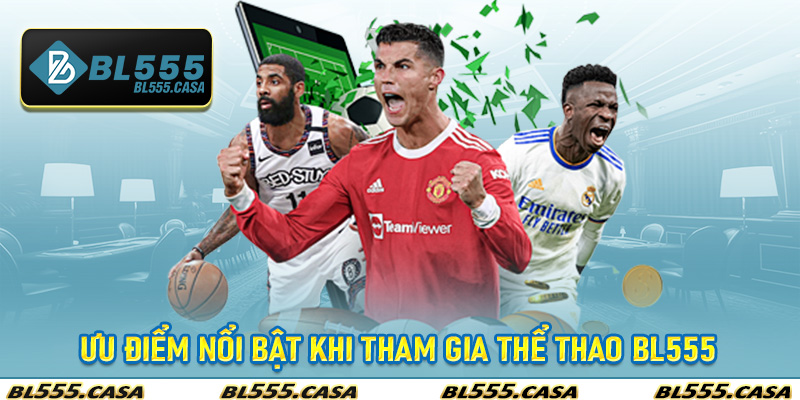 Ưu điểm nổi bật khi tham gia Thể Thao Bl555
