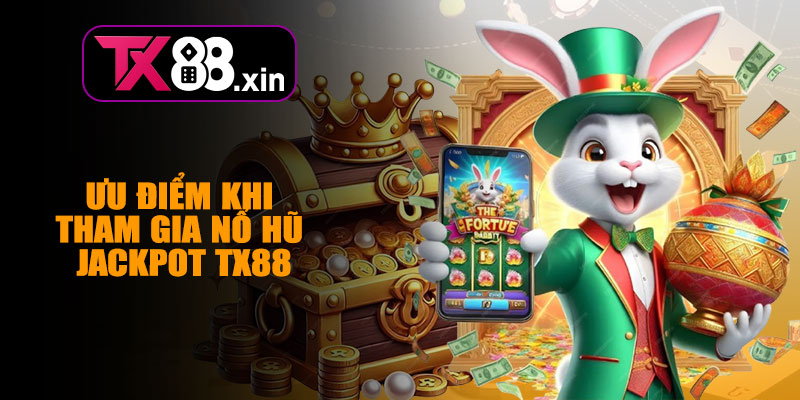 Các Loại Nổ Hũ Jackpot TX88 Phổ Biến
