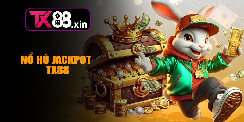 Nổ Hũ Jackpot TX88 – Hòa Mình Vào Thế Giới Slot Game Sôi Động