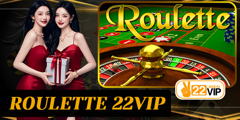 Roulette 22vip – Khi một vòng quay nhỏ tạo nên sức hút lớn trong casino trực tuyến